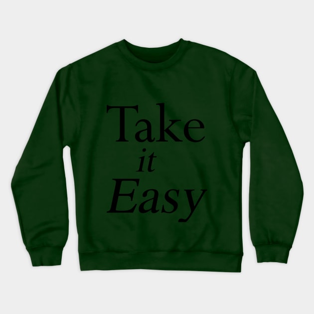 take it easy Crewneck Sweatshirt by paulashish